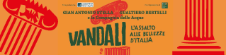 VANDALI: L'ASSALTO ALLE BELLEZZE DELL'ITALIA
